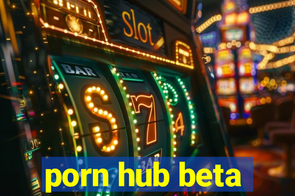 porn hub beta